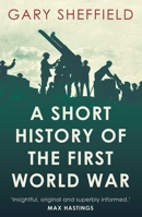 A Short History of the First World War 1780743645 Book Cover