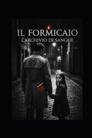 IL FORMICAIO L'ARCHIVIO DI SANGUE: L'ARCHIVIO DI SANGUE (Italian Edition) B0GD848YYR Book Cover