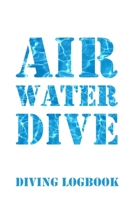 Air Water Dive Diving Logbook: Notebook composition journal - Ideal Gift for Father's Day/ Birthday/ Christmas/ Anniversary - Lined Paper 6" x 9" 1694333450 Book Cover