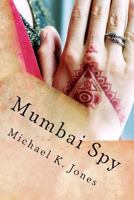 Mumbai Spy: Pray for Peace 1978401140 Book Cover