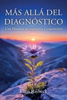 MÁS ALLÁ DEL DIAGNÓSTICO: Una Historia de esperanza y superación (Spanish Edition) B0FLS4VQF3 Book Cover