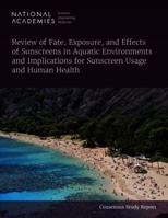 Review of Fate, Exposure, and Effects of Sunscreens in Aquatic Environments and Implications for Sunscreen Usage and Human Health 0309272831 Book Cover