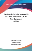 The Travels Of John Mandeville And The Translation Of The New Testament 1120341035 Book Cover