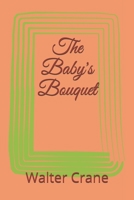 The Baby's Bouquet 1499707355 Book Cover