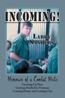 INCOMING!: Memories of a Combat Medic: Growing Up Poor, Getting Drafted to Vietnam, Coming Home and Coming Out. 1793870934 Book Cover