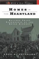 Homes in the Heartland: Balloon Frame Farmhouses of the Upper Midwest (Fesler-Lampert Minnesota Heritage) 0700605363 Book Cover