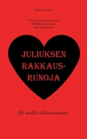Juliuksen rakkausrunoja: Hullulla halvat huvit, idiootilla ilmaiset (Finnish Edition) 9528043976 Book Cover