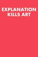 Explanation Kills Art: Ukulele Tab Notebook 6x9 120 Pages 1099515238 Book Cover