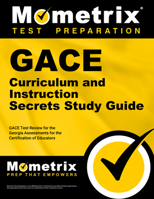 Gace Curriculum and Instruction Secrets Study Guide: Gace Test Review for the Georgia Assessments for the Certification of Educators 1516706560 Book Cover