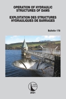 Operation of Hydraulic Structures of Dams / Exploitation des Structures Hydrauliques de Barrages: Bulletin 178 1032229314 Book Cover