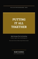 PUTTING IT ALL TOGETHER: Eight Strategies That Use Everything— Catalysts, Signals, Styles & Risk Management B0HFBDPBWG Book Cover