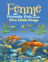 Fennie the Friendly Fish and the Five Little Frogs 1664145923 Book Cover