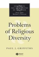 Problems of Religious Diversity (Exploring the Philosophy of Religion) 0631211500 Book Cover