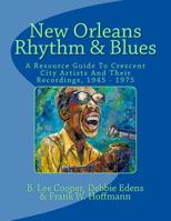 New Orleans Rhythm & Blues: A Resource Guide To Crescent City Artists And Their Recordings, 1945 - 1975 154870010X Book Cover