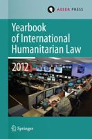 Yearbook of International Humanitarian Law Volume 15, 2012 9067049239 Book Cover