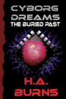 Cyborg Dreams: The Buried Past (Volume 2) 1945772948 Book Cover