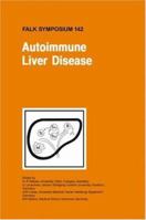 Autoimmune Liver Disease (Falk Symposium) 1402028946 Book Cover