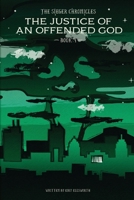 The Sieger Chronicles - Book Four - The Justice of an Offended God (Volume 4) 1982082712 Book Cover