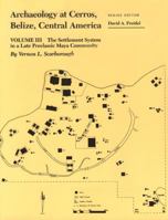 Archaeology at Cerros, Belize, Central America: The Settlement System in a Late Preclassic Maya Community/Archaeology Map Included 0870743074 Book Cover