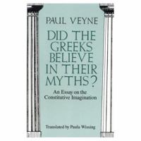 Did the Greeks Believe in Their Myths? 0226854345 Book Cover