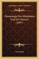 Chronologie Des Mittelalters Und Der Neuzeit (1897) 1167619048 Book Cover