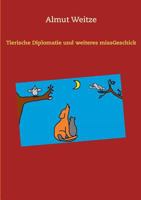 Tierische Diplomatie und weiteres missGeschick 3743190249 Book Cover