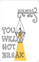 You Will Not Break: A Poetry Collection B0G62ZZHQT Book Cover