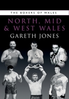 The Boxers of North, Mid and West Wales 1902719972 Book Cover