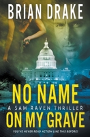 No Name On My Grave: A Sam Raven Thriller 1685494544 Book Cover