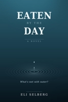Eaten by the Day B0H7HZVN7L Book Cover