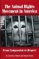 The Animal Rights Movement in America: From Compassion to Respect (Social Movements Past and Present) 0805738843 Book Cover