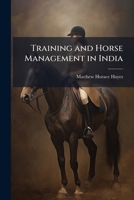 Training and Horse Management in India 1023904292 Book Cover