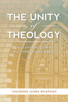 Unity of Theology: The Contribution of Wolfhart Pannenberg 1451465521 Book Cover