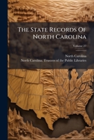 The State Records Of North Carolina, Volume 27... 1278789626 Book Cover