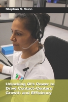 Unlocking AI’s Power to Drive Contact-Centers Growth and Efficiency: A Strategic Implementation Guide B0DWXXDRV9 Book Cover