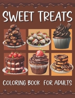 Sweet Treats Coloring Book For Adult: Cute Cupcakes Dessert Designs with Cupcakes Cakes Cookies Ice Cream Chocolate and Fruits B0CVNG491V Book Cover