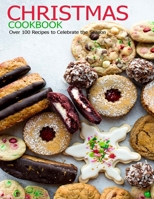 Christmas Cookbook: Over 100 Recipes to Celebrate the Season B08STXFPK6 Book Cover