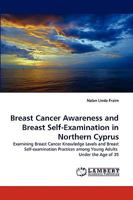 Breast Cancer Awareness and Breast Self-Examination in Northern Cyprus 3838359216 Book Cover