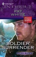 Soldier Surrender (Harlequin Intrigue Series) 0373693052 Book Cover