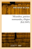 Méandres, Poésies Normandes, Élégies 2329871945 Book Cover