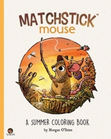 Matchstick Mouse: A Summer Coloring Book B09Y9BVHRM Book Cover