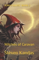 ZORN'S QUEST - BOOK 2: Witches of Caravan (ZORN'S QUEST - WITCHES & DRAGONS) B0B39PSNGW Book Cover