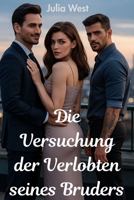 Die Versuchung der Verlobten seines Bruders: Mit einem Bruder verlobt – und in den anderen verliebt: Eine verbotene zeitgenössische Liebesgeschichte (German Edition) B0FKBQW9QN Book Cover