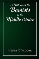 A History of the Baptists in the Middle States B0DBTH6RW6 Book Cover