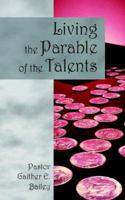 Living the Parable of the Talents: Challenging and revitalizing a congregation using their God-given talents. 1598003062 Book Cover