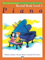 Alfred's Basic Piano Course: Recital Book 2 (Alfred's Basic Piano Library) 0882848267 Book Cover