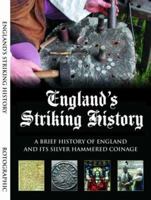 England's Striking History: An Introduction to the History of England and Its Silver Hammered Coins from the Anglo-Saxons to the English Civil War 0948964855 Book Cover