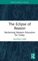 The Eclipse of Reason: Reclaiming Western Education for Today (Routledge Research in Education) 1041038607 Book Cover