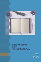 How to Write Now Your First Book B08CP9264F Book Cover
