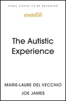 The Autistic Experience: Silenced Voices Finally Heard 1399806858 Book Cover